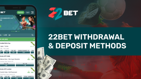 22Bet Withdrawal & Deposit Methods